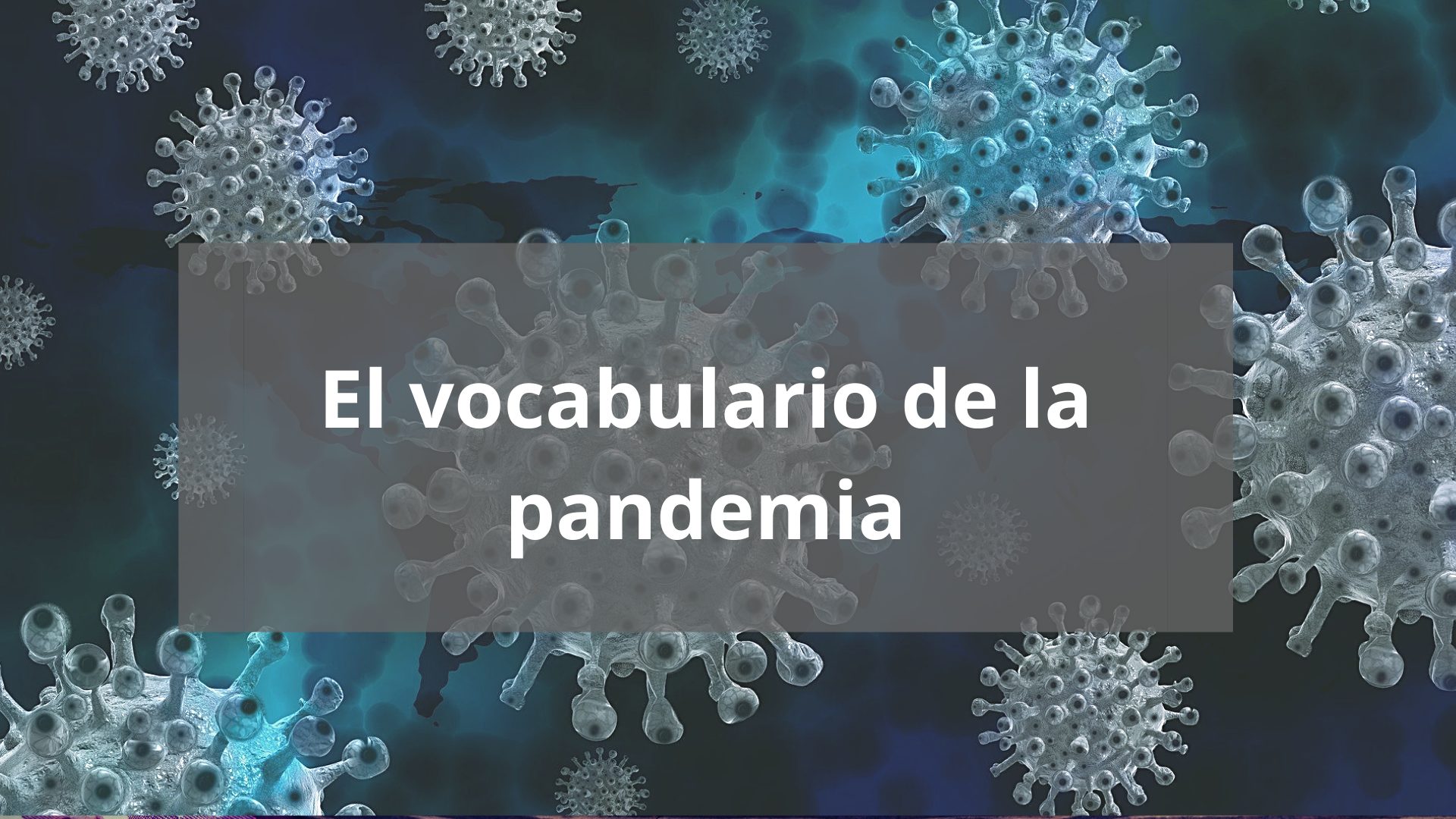 En este momento estás viendo Cómo hablar del coronavirus en español