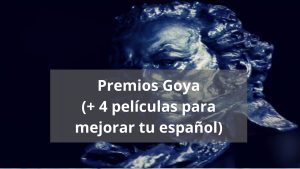 Lee más sobre el artículo 4 películas para aprender español: especial Premios Goya